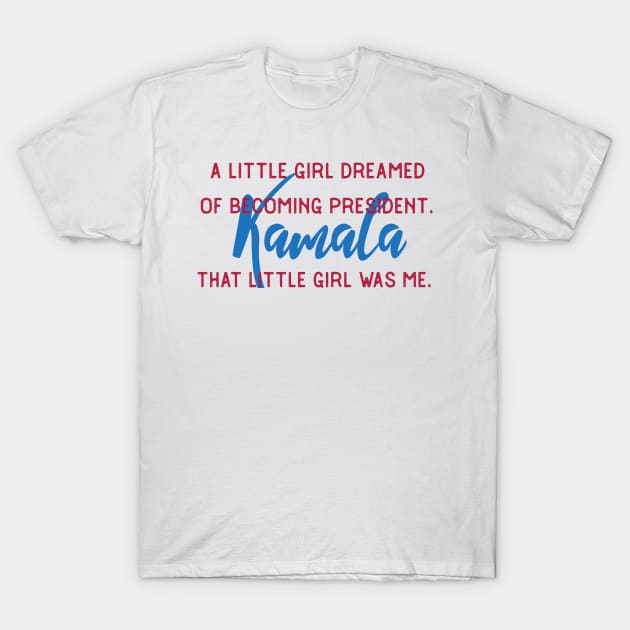 That Little Girl Was Me Kamala Harris President 2020 Quote Gifts T-Shirt by gillys